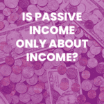 Is Passive Income Only About Income?