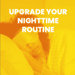 Read Post "Upgrade Your Nighttime Routine"